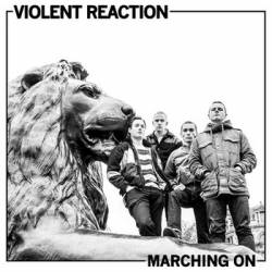 Violent Reaction : Marching On